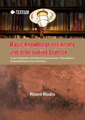Basic Knowledge of Library and InformationScience; Suatu Pengantar Memahami Perpustakaan, Kepustakaan,