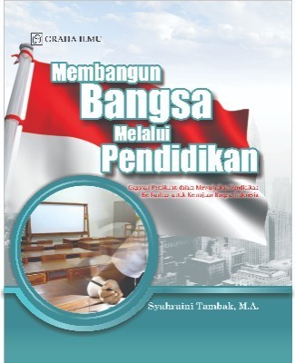 Membangun Bangsa Melalui Pendidikan; Gagasan Pemikiran dalam Mewujudkan Pendidikan Berkualitas untuk Kemajuan Bangsa Indonesia