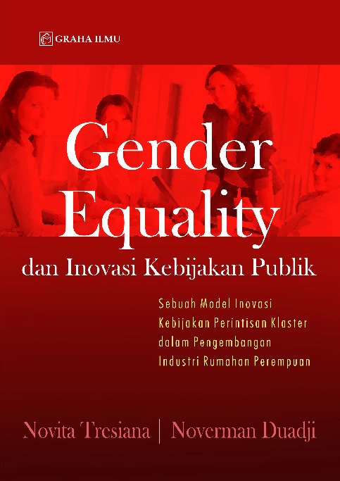 Gender Equality dan Inovasi Kebijakan Publik; Sebuah Model Inovasi Kebijakan Perintisan Klaster dalam Pengembangan Industri Rumahan Perempuan
