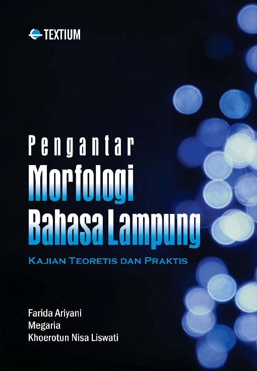 Pengantar Morfologi Bahasa Lampung; Kajian Teoritis dan Praktis