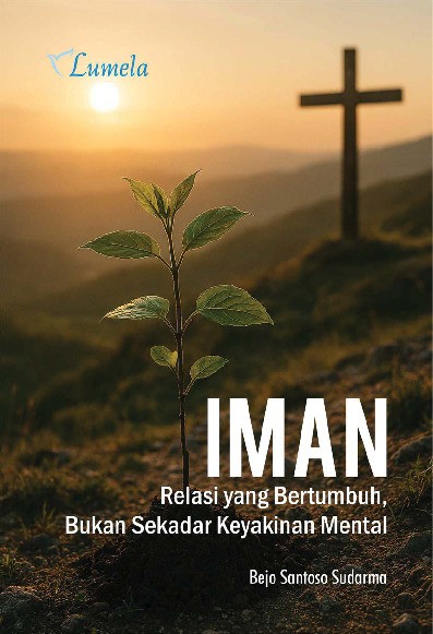 Iman; Relasi yang Bertumbuh, Bukan Sekadar Keyakinan Mental
