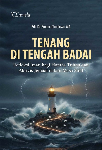 Tenang Di Tengah Badai; Refleksi Iman bagi Hamba Tuhan dan Aktivis Jemaat dalam Masa Sulit