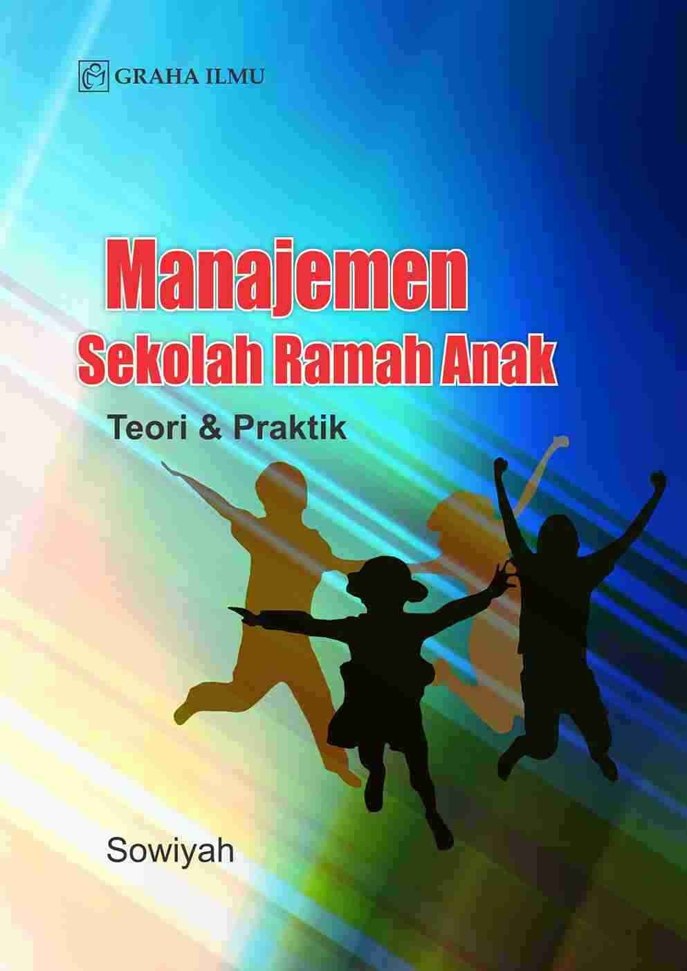 Manajemen Sekolah Ramah Anak; Teori &amp; Praktik