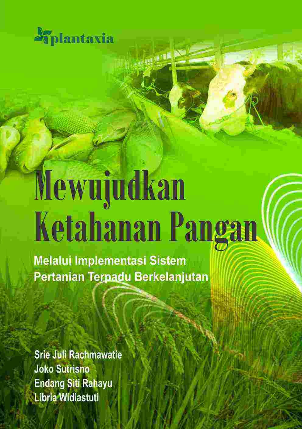 Mewujudkan Ketahanan Pangan Melalui Implementasi Sistem Pertanian Terpadu Berkelanjutan