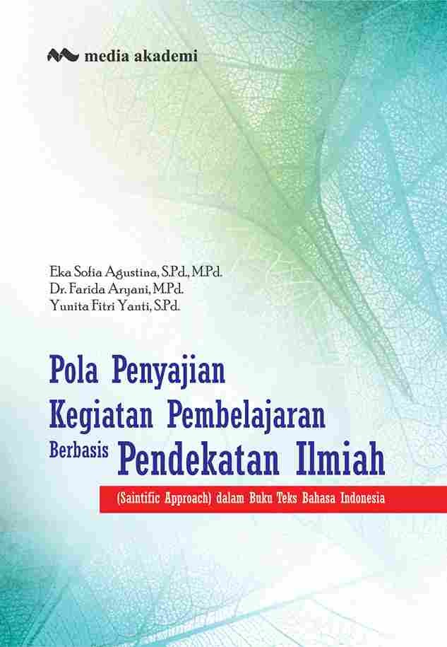 Pola Penyajian Kegiatan Pembelajaran Berbasis Pendekatan Ilmiah; (Saintific Approach) dalam Buku Teks Bahasa Indonesia