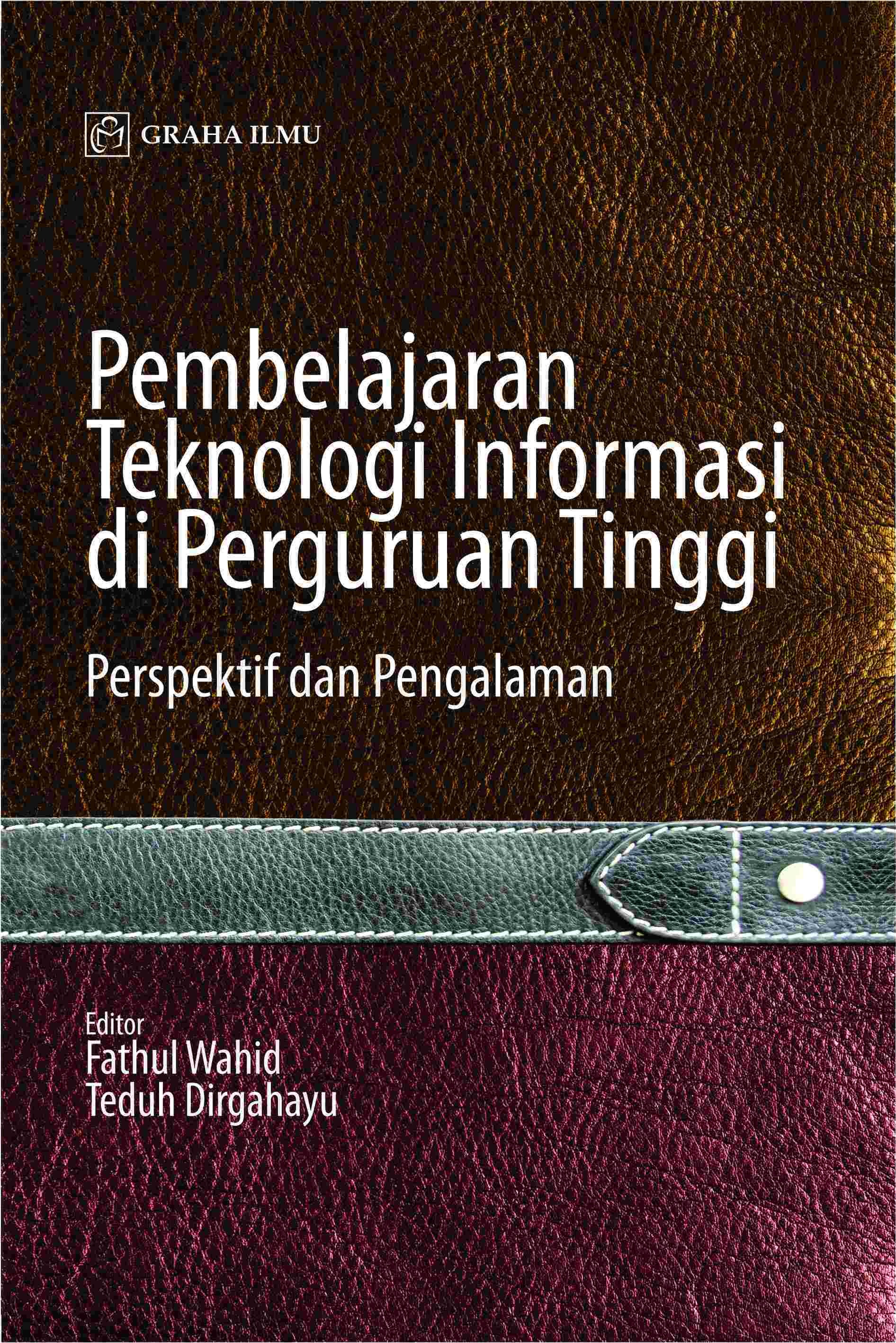 Pembelajaran Teknologi Informasi di Perguruan Tinggi; Perspektif dan Pengalaman