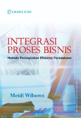 Integrasi Proses Bisnis; Metode Peningkatan Efisiensi Perusahaan