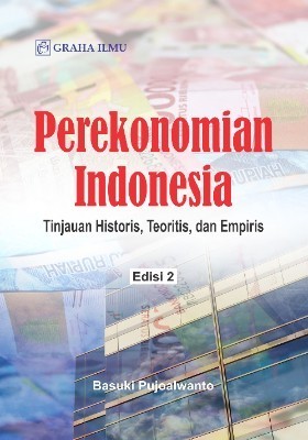 Perekonomian Indonesia Edisi 2; Tinjauan Historis, Teoritis, dan Empiris