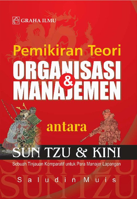 Pemikiran Teori Organisasi dan Manajemen antara Sun Tzu & Kini; Sebuah Tinjauan Komparatif untuk Para Manajer Lapangan