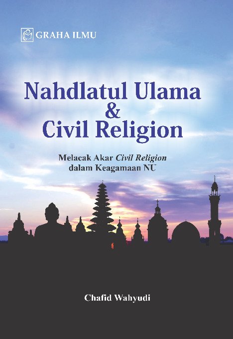Nahdlatul Ulama & Civil Religion; Melacak Akar Civil Religion dalam Keagamaan NU