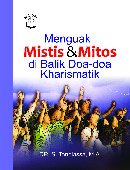 Menguak Mistis & Mitos Dibalik Doa-doa Kharismatik