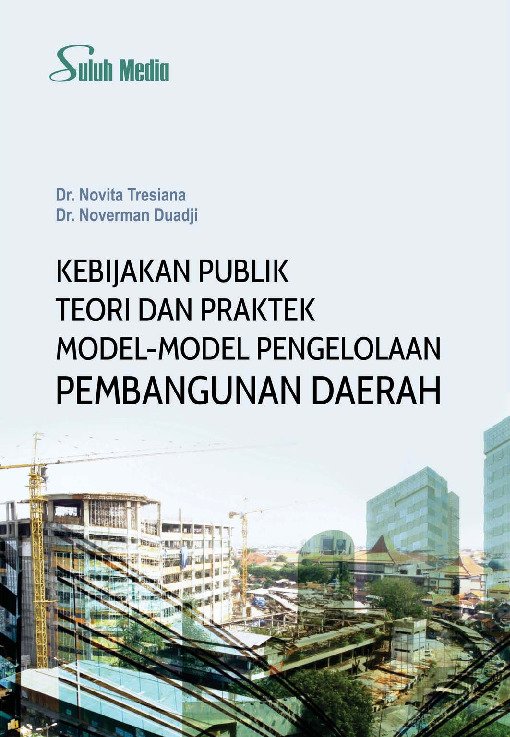 Kebijakan Publik; Teori dan Praktek Model-model Pengeolaan Pembangunan Daerah