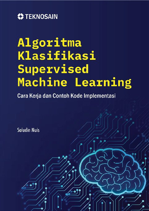 Algoritma Klasifikasi Supervised Machine Learning; Cara Kerja dan Contoh Kode Implementasi
