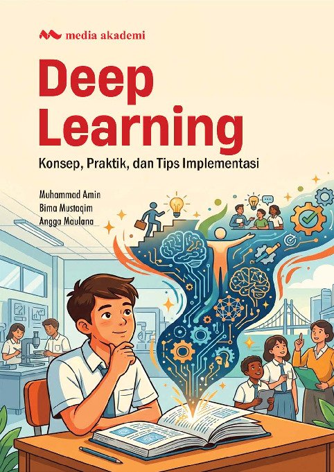 Deep Learning; Konsep, Praktik, dan Tips Implementasi