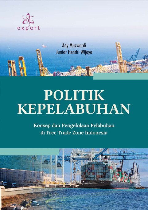 Politik Kepelabuhan; Konsep dan Pengelolaan Pelabuhan di Free Trade Zone Indonesia