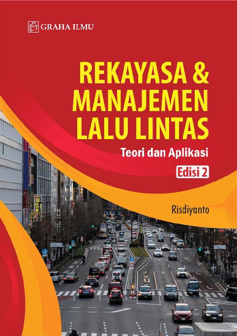 Rekayasa & Manajemen Lalu Lintas Edisi 2; Teori dan Aplikasi