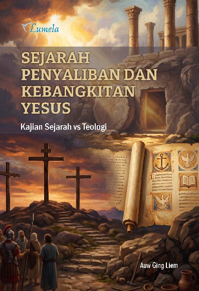 Sejarah Penyaliban dan Kebangkitan Yesus; Kajian Sejarah vs Teologi