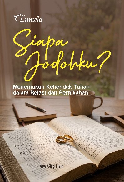 Siapa Jodohku?; Menemukan Kehendak Tuhan dalam Relasi dan Pernikahan