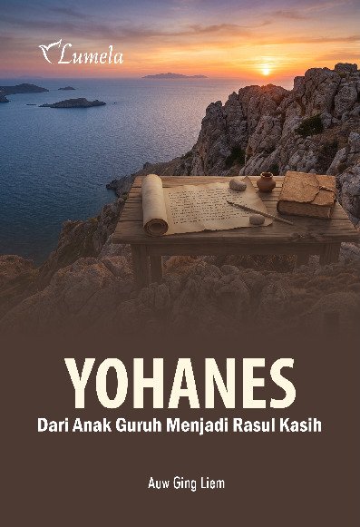 YOHANES: Dari Anak Guruh Menjadi Rasul Kasih