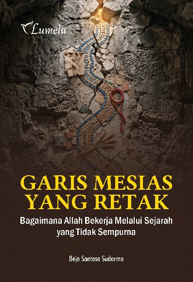 Garis Mesias yang Retak; Bagaimana Allah Bekerja Melalui  Sejarah yang Tidak Sempurna