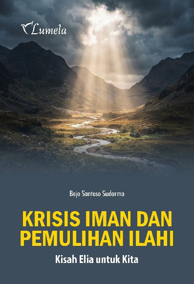 Krisis Iman dan Pemulihan Ilahi; Kisah Elia untuk Kita