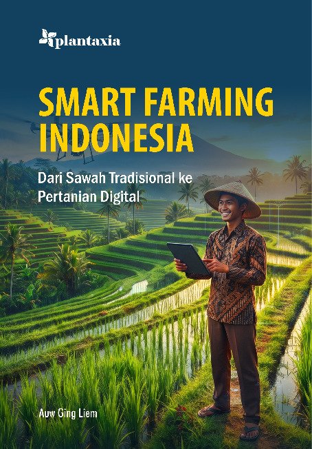 SMART FARMING INDONESIA; Dari Sawah Tradisional ke Pertanian Digital