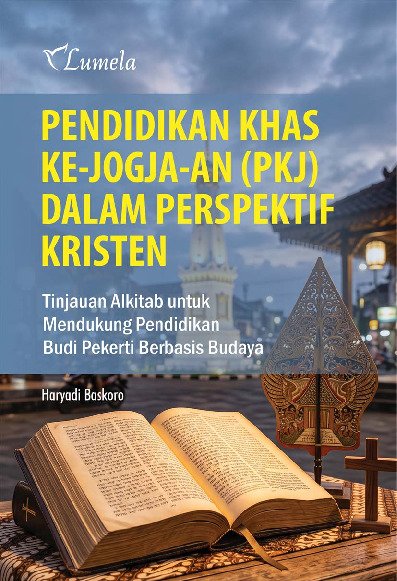 Pendidikan Khas ke-Jogja-an (PKJ) dalam Perspektif Kristen; Tinjauan Alkitab untuk Mendukung Pendidikan Budi Pekerti Berbasis Budaya