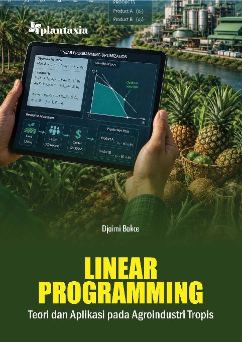 Linear Programming; Teori dan Aplikasi pada Agroindustri Tropis