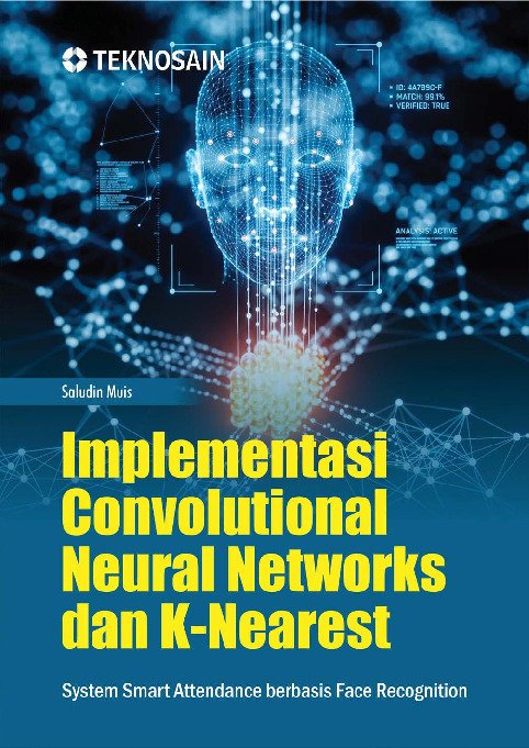 Implementasi Convolutional Neural Networks dan K- Nearest; System Smart Attendance berbasis Face Recognition