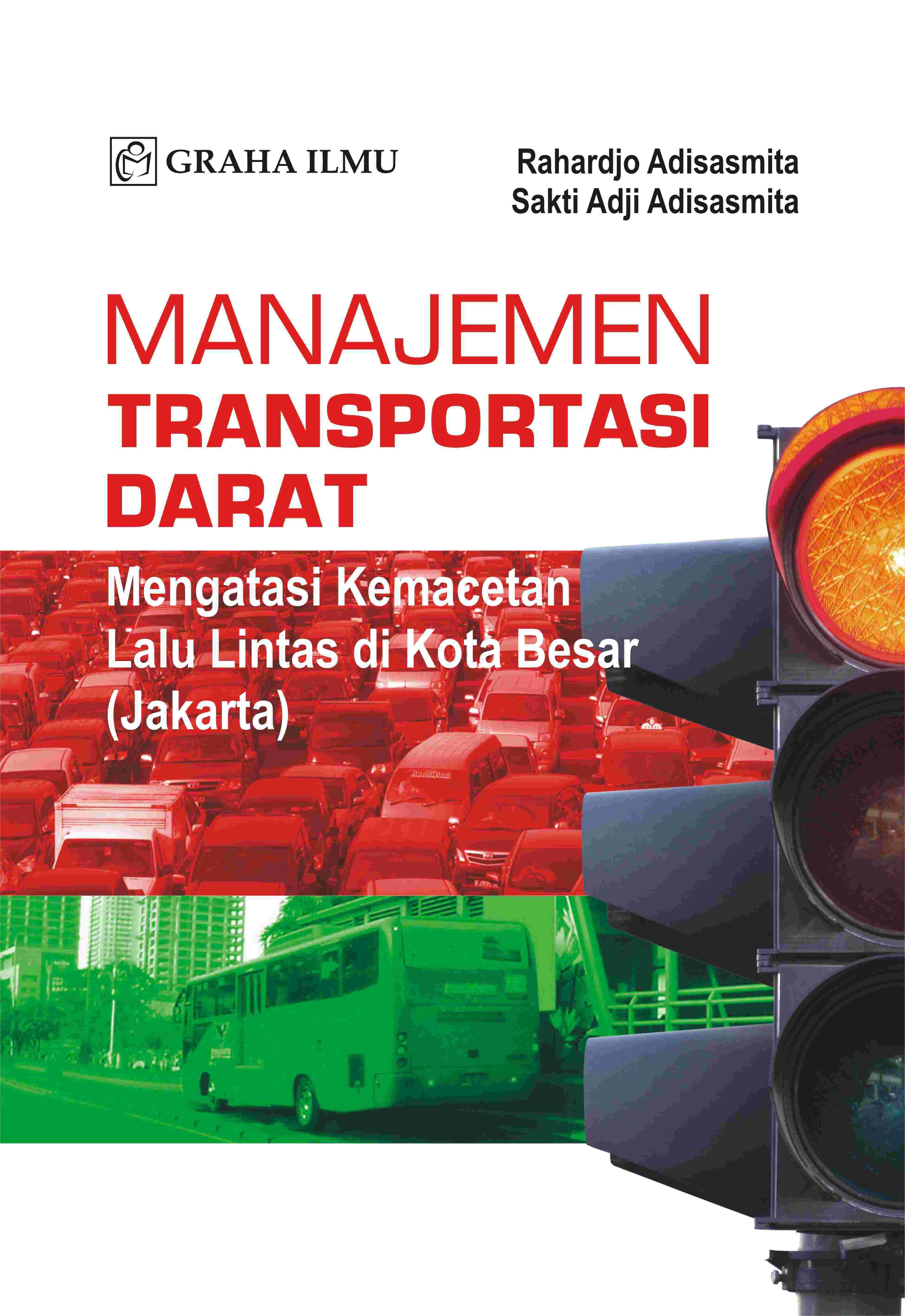 Manajemen Transportasi Darat; Mengatasi Kemacetan Lalu Lintas di Kota Besar (Jakarta)