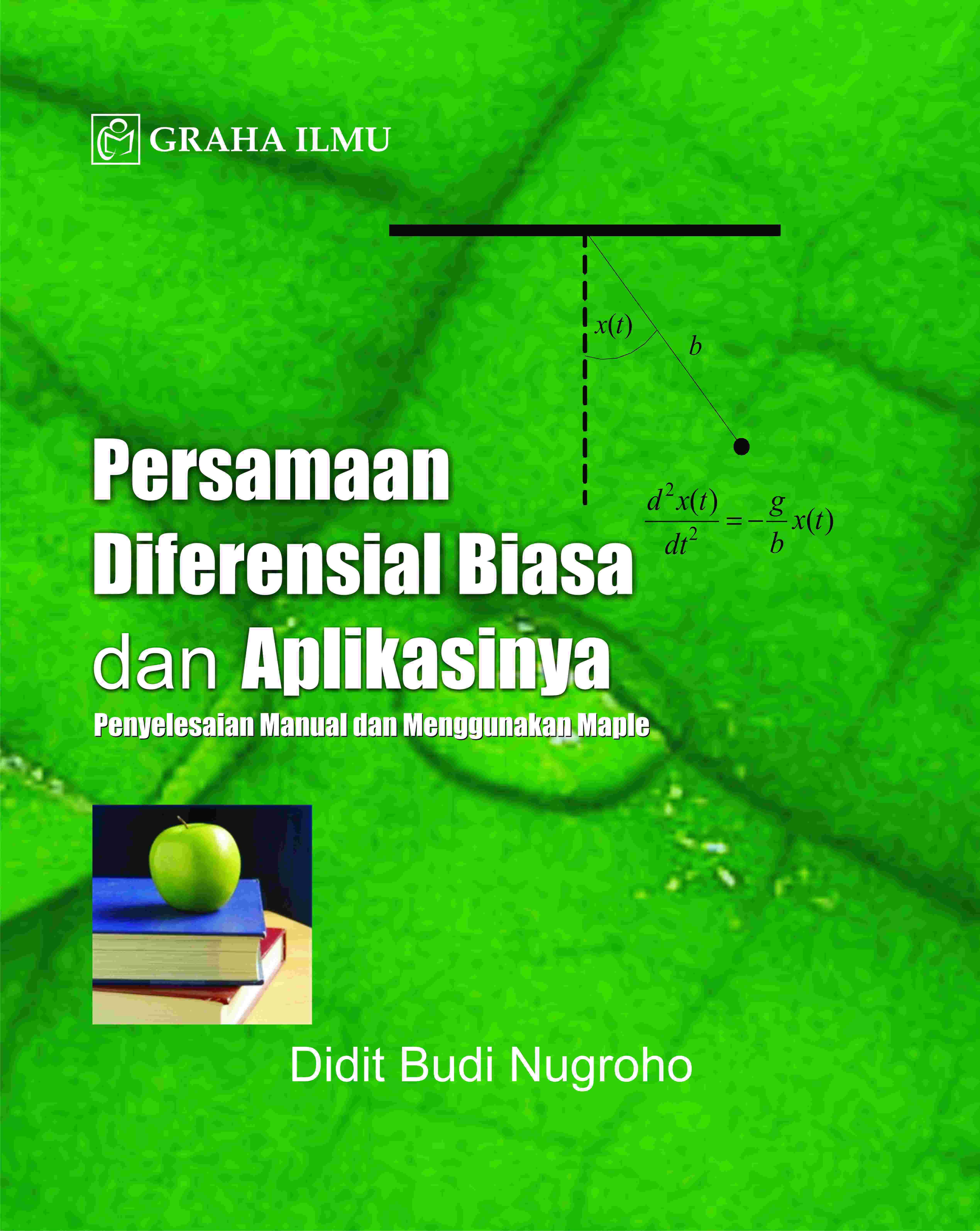 Persamaan Diferensial Biasa dan Aplikasinya; Penyelesaian Manual dan Menggunakan Maple