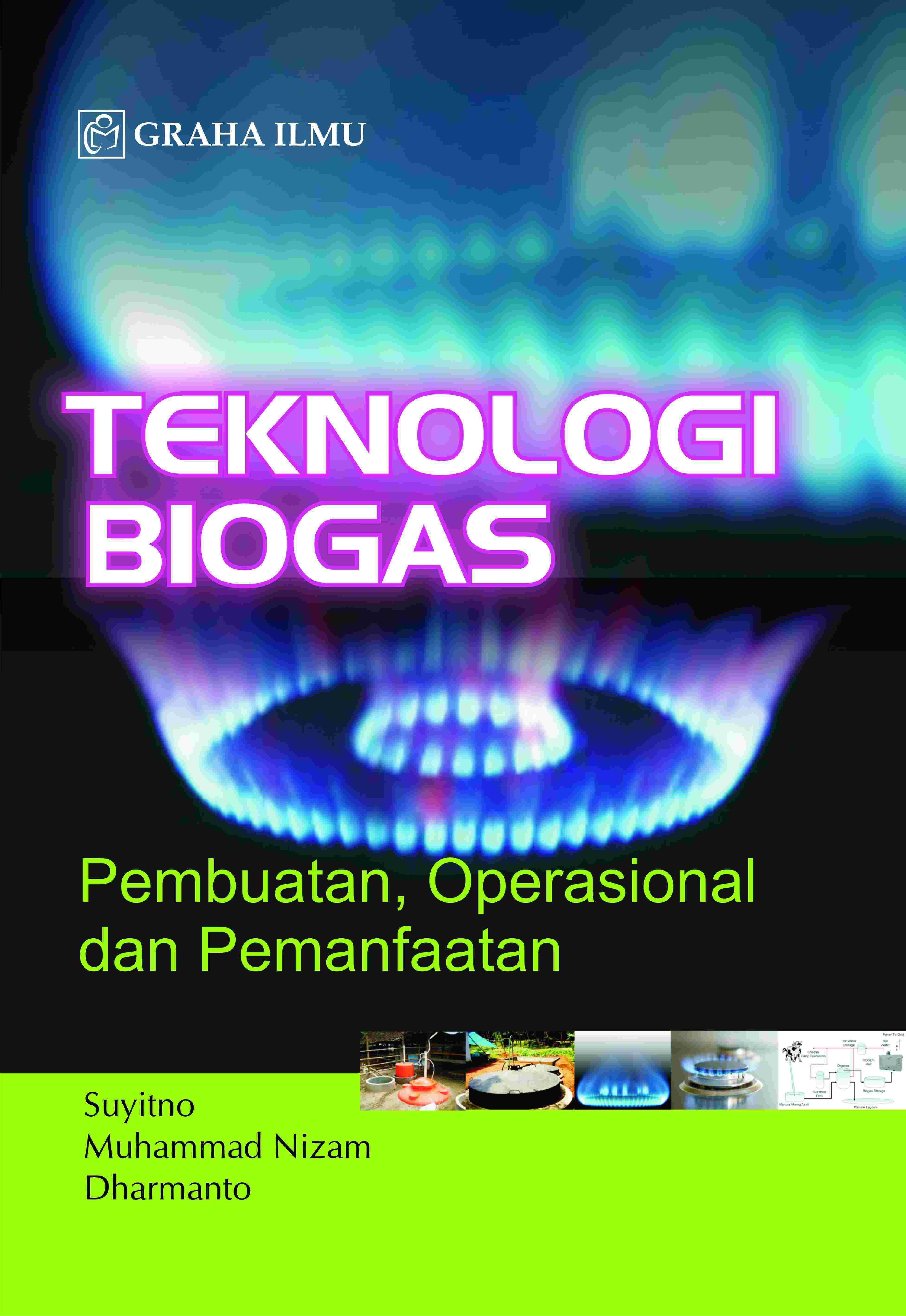 Teknologi Biogas; Pembuatan, Operasional dan Pemanfaatan