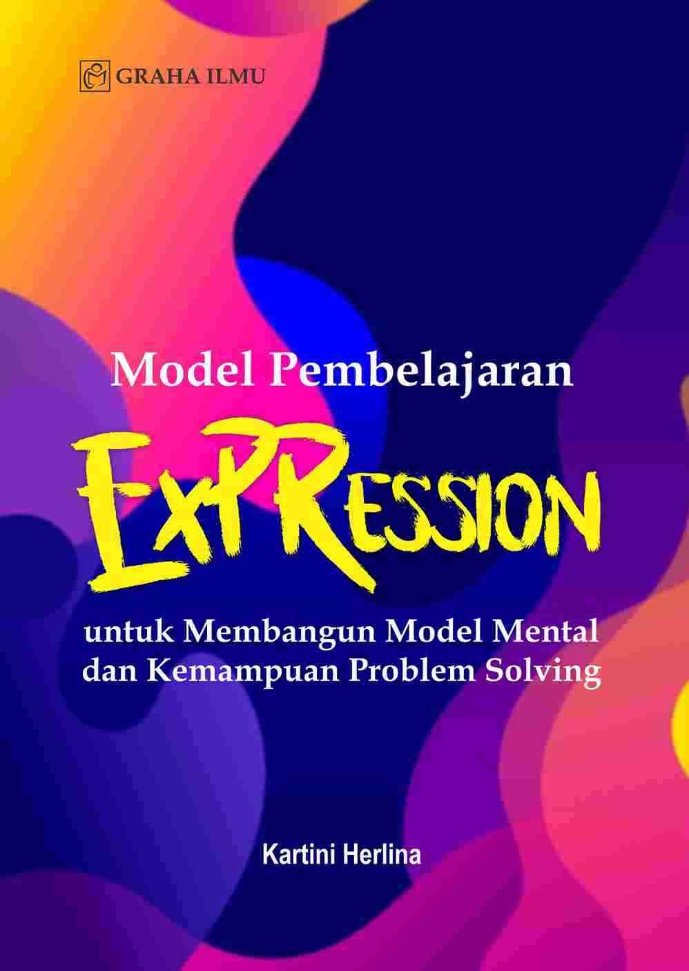 Model Pembelajaran “ExPRession”; untuk Membangun Model Mental dan Kemampuan Problem Solving