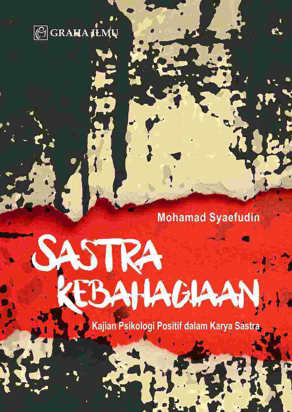 Sastra Kebahagiaan; Kajian Psikologi Positif dalam Karya Sastra