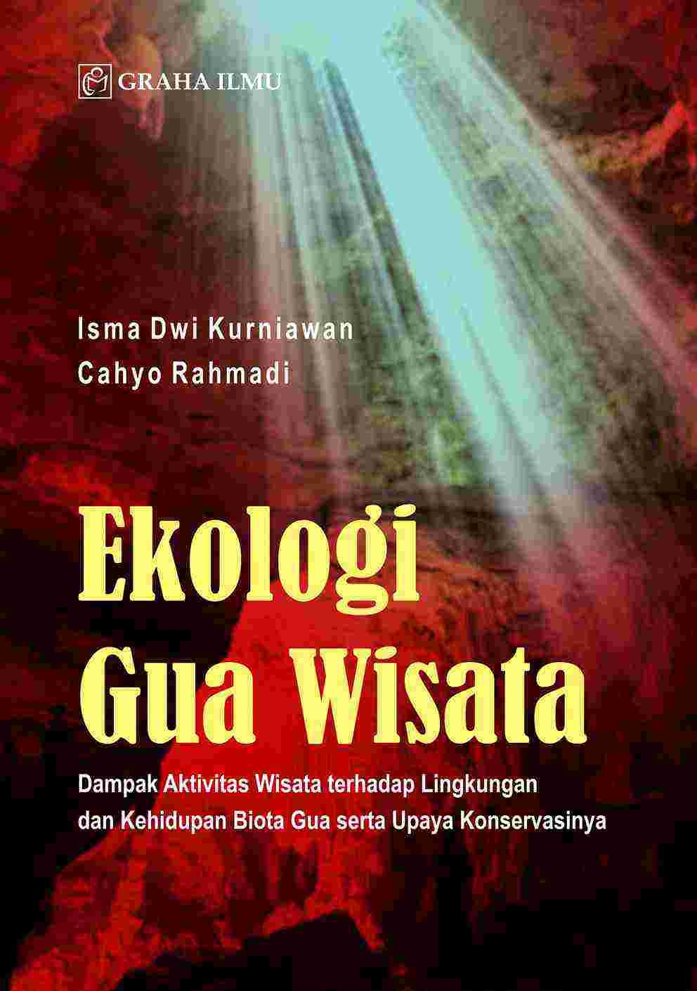 Ekologi Gua Wisata; Dampak Aktivitas Wisata terhadap Lingkungan dan Kehidupan Biota Gua serta Upaya Konservasinya
