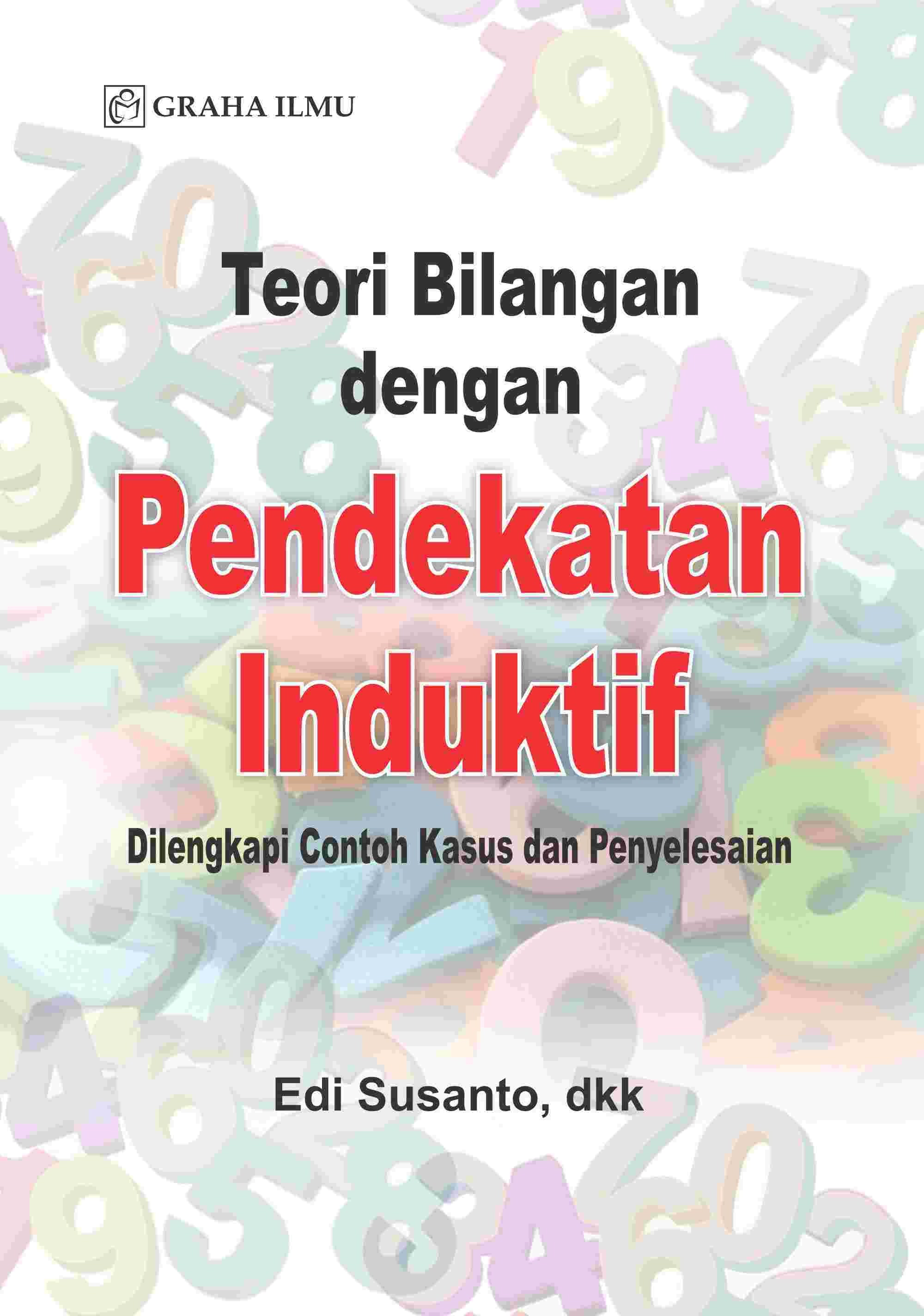 Teori Bilangan dengan Pendekatan Induktif; Dilengkapi Contoh Kasus dan Penyelesaian