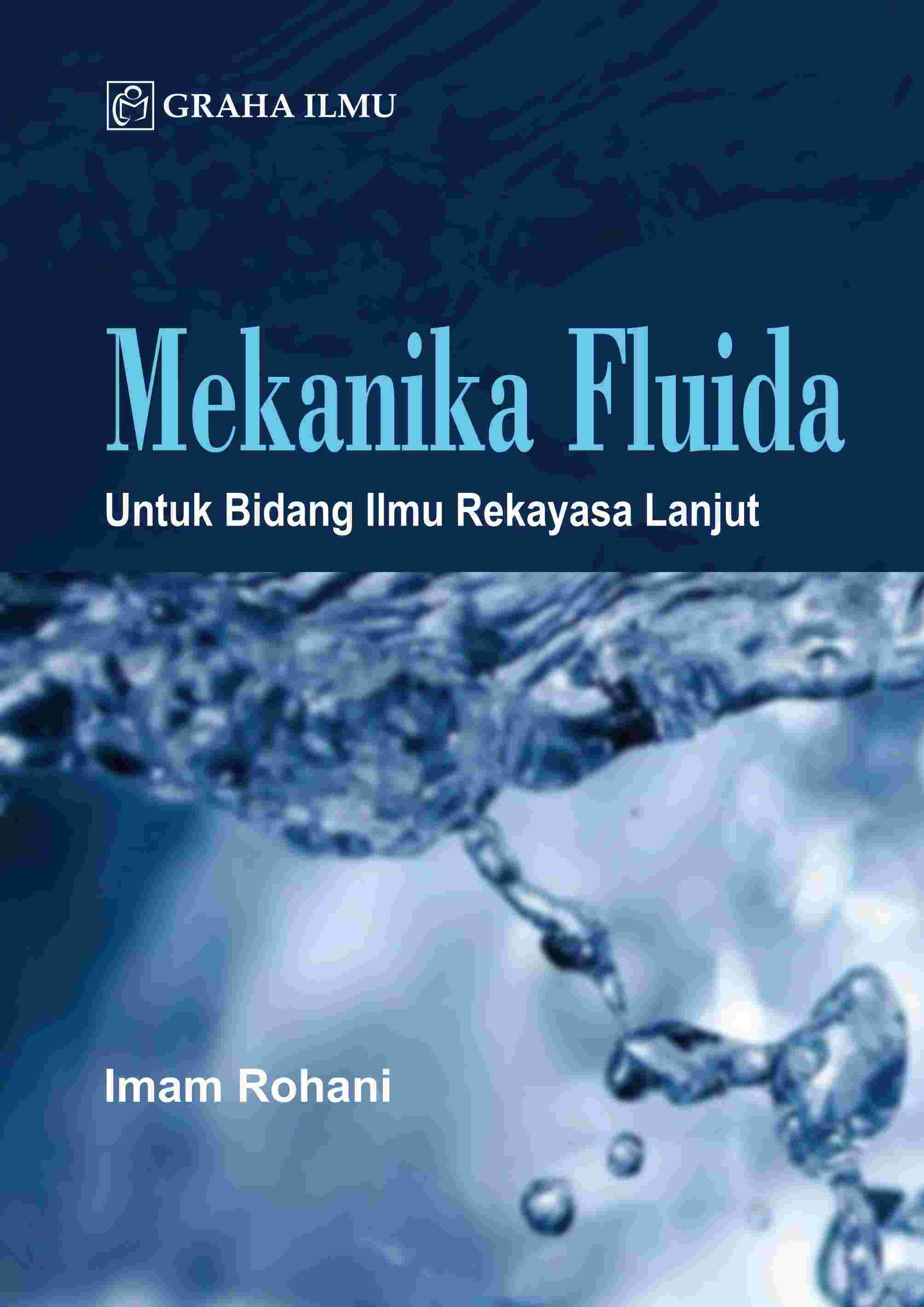 Mekanika Fluida; Untuk Bidang Ilmu Rekayasa Lanjut