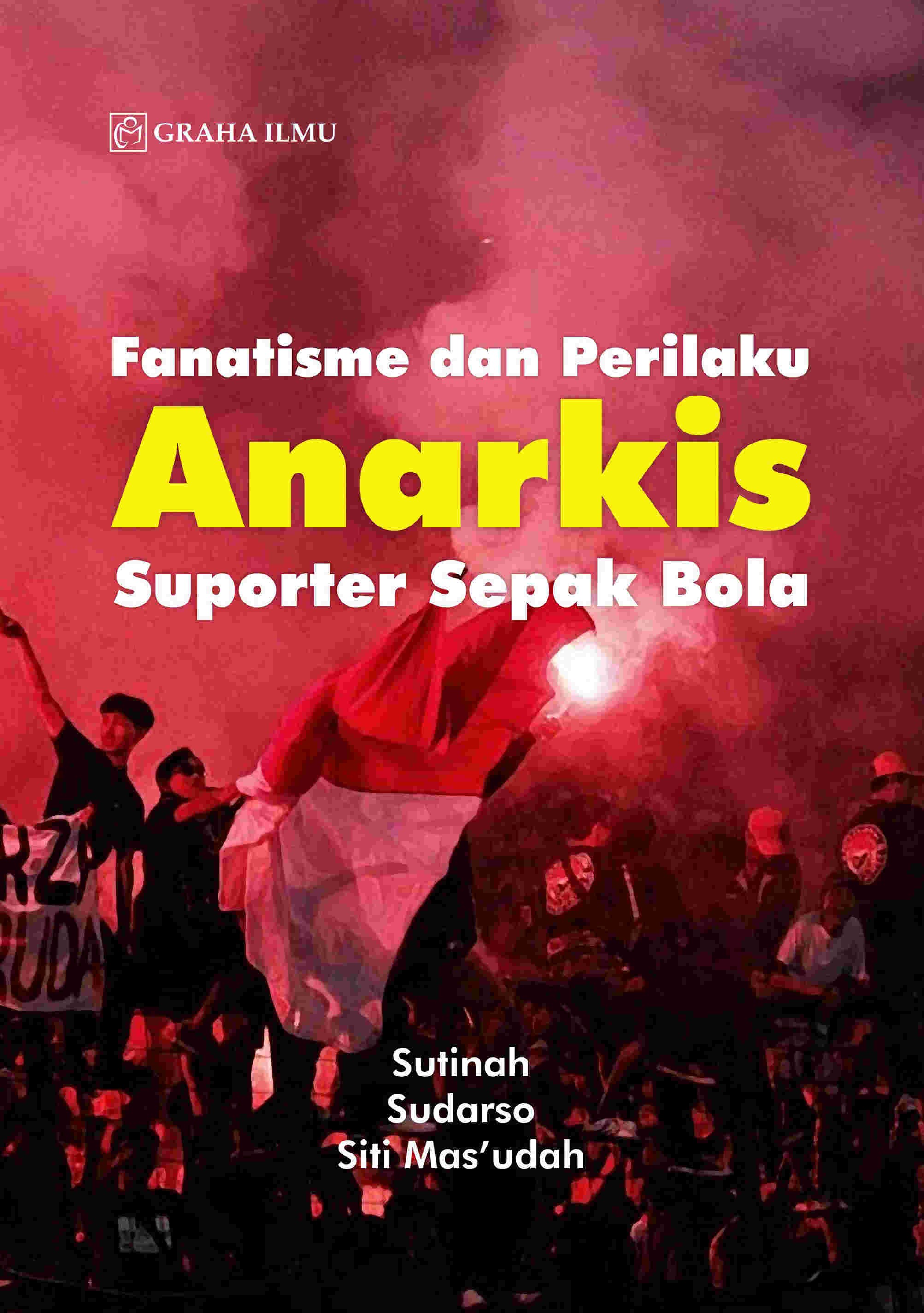Fanatisme dan Perilaku Anarkis Suporter Sepak Bola